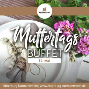 MuttertagsBuffet – Ritterburg Normannstein – 12.05.24